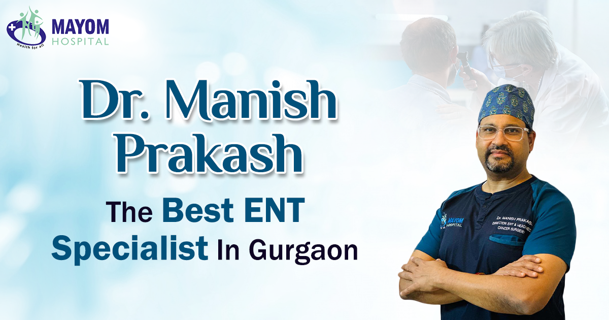 Dr Manish Prakash  The Best ENT Specialist in Gurgaon.png